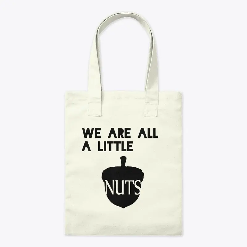 We are ALL a little NUTS